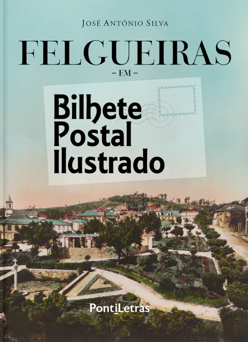 Felgueiras em Bilhete Postal Ilustrado